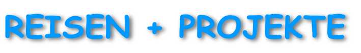 REISEN + PROJEKTE