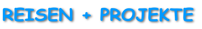 REISEN + PROJEKTE